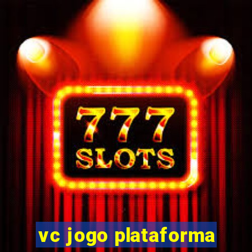 vc jogo plataforma